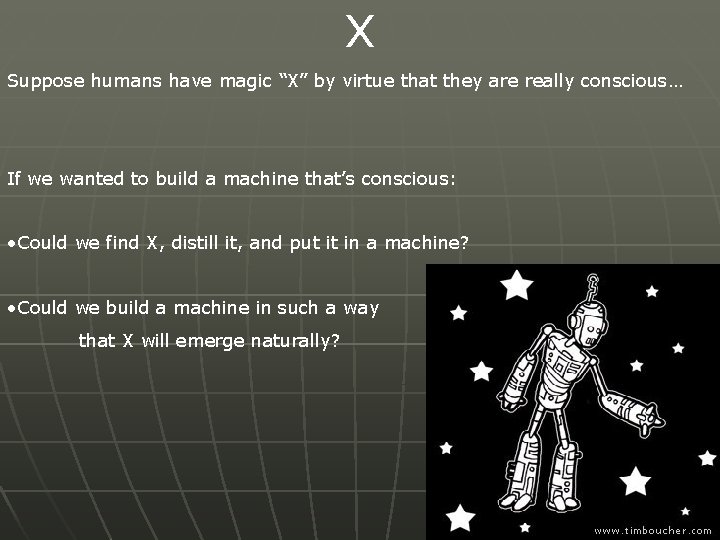 X Suppose humans have magic “X” by virtue that they are really conscious… If