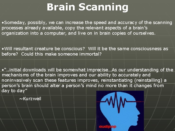 Brain Scanning • Someday, possibly, we can increase the speed and accuracy of the