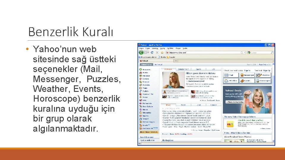 Benzerlik Kuralı • Yahoo’nun web sitesinde sağ üstteki seçenekler (Mail, Messenger, Puzzles, Weather, Events,