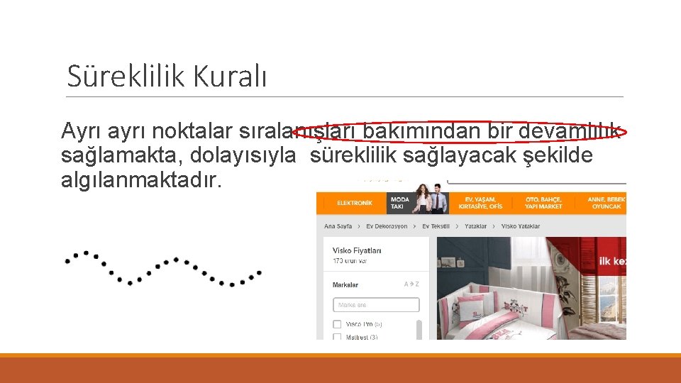 Süreklilik Kuralı Ayrı ayrı noktalar sıralanışları bakımından bir devamlılık sağlamakta, dolayısıyla süreklilik sağlayacak şekilde