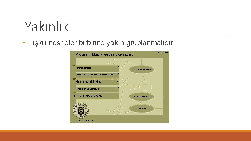 Yakınlık • İlişkili nesneler birbirine yakın gruplanmalıdır. 