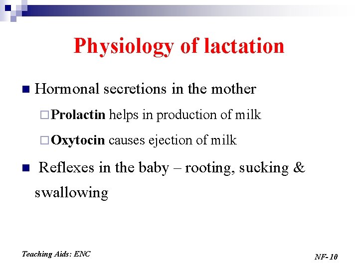 Physiology of lactation n n Hormonal secretions in the mother ¨ Prolactin helps in