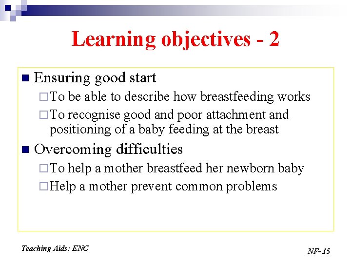 Learning objectives - 2 n Ensuring good start ¨ To be able to describe