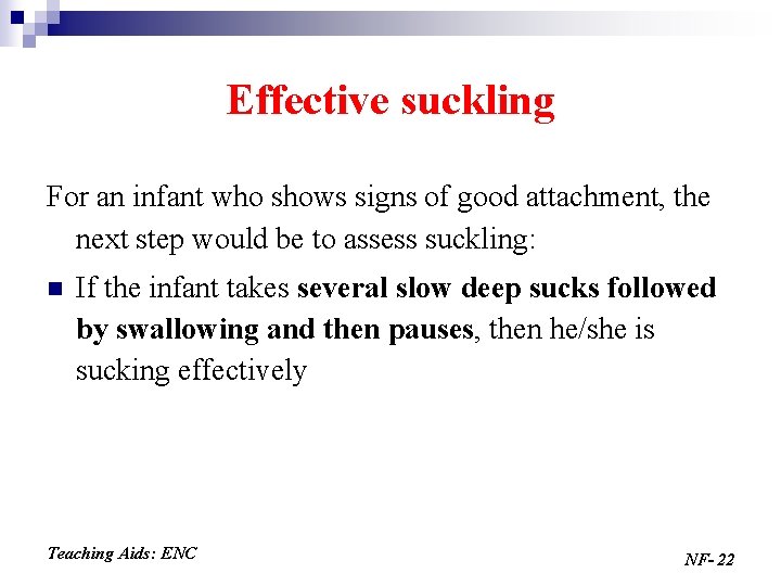 Effective suckling For an infant who shows signs of good attachment, the next step