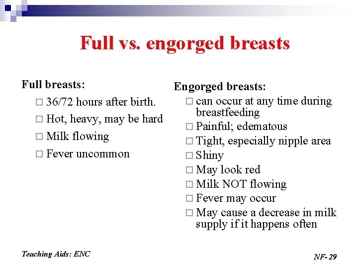 Full vs. engorged breasts Full breasts: Engorged breasts: ¨ can occur at any time