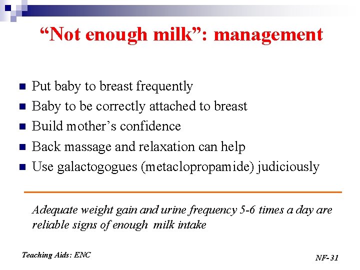 “Not enough milk”: management n n n Put baby to breast frequently Baby to