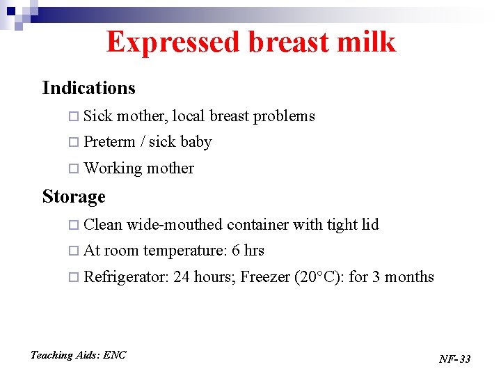 Expressed breast milk Indications ¨ Sick mother, local breast problems ¨ Preterm / sick