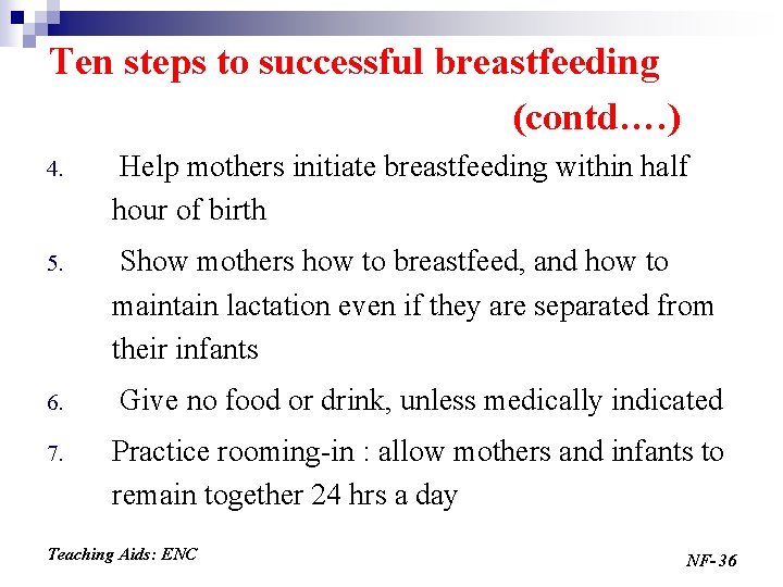 Ten steps to successful breastfeeding (contd…. ) 4. Help mothers initiate breastfeeding within half