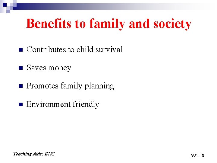 Benefits to family and society n Contributes to child survival n Saves money n