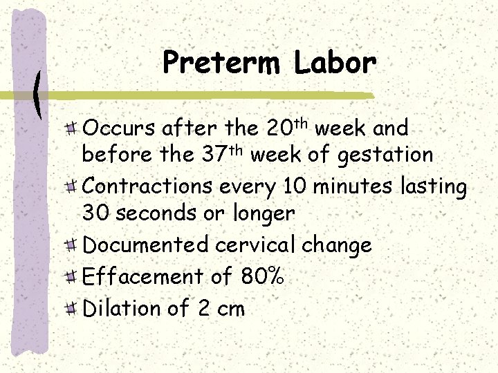 Preterm Labor Occurs after the 20 th week and before the 37 th week