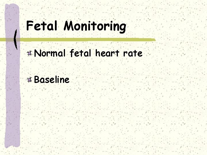 Fetal Monitoring Normal fetal heart rate Baseline 