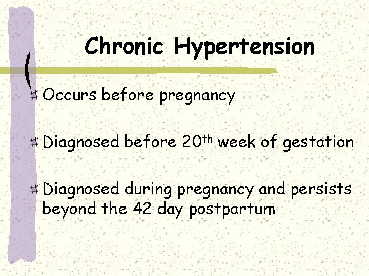 Chronic Hypertension Occurs before pregnancy Diagnosed before 20 th week of gestation Diagnosed during