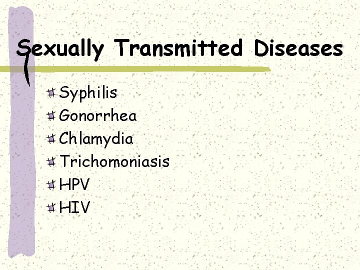 Sexually Transmitted Diseases Syphilis Gonorrhea Chlamydia Trichomoniasis HPV HIV 