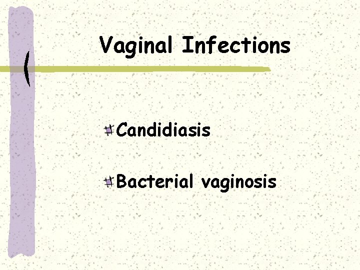 Vaginal Infections Candidiasis Bacterial vaginosis 