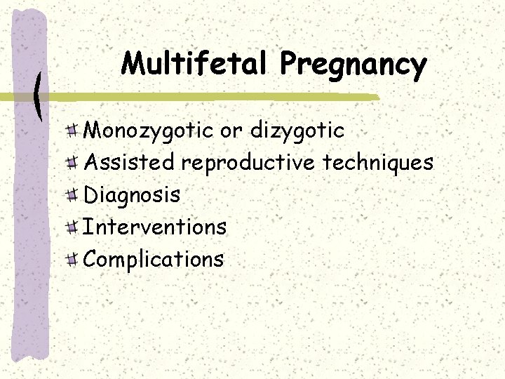 Multifetal Pregnancy Monozygotic or dizygotic Assisted reproductive techniques Diagnosis Interventions Complications 