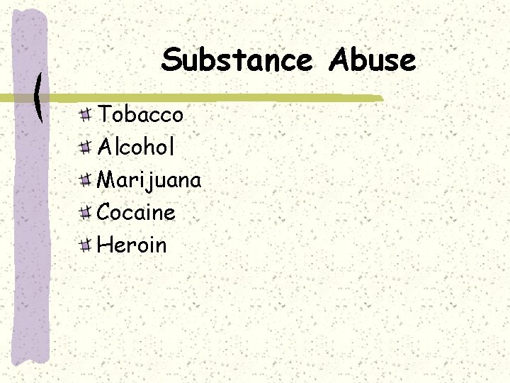 Substance Abuse Tobacco Alcohol Marijuana Cocaine Heroin 