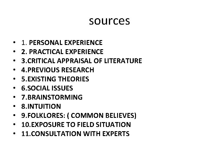 sources • • • 1. PERSONAL EXPERIENCE 2. PRACTICAL EXPERIENCE 3. CRITICAL APPRAISAL OF