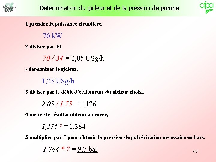 Détermination du gicleur et de la pression de pompe 1 prendre la puissance chaudière,