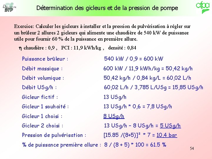 Détermination des gicleurs et de la pression de pompe Exercice: Calculer les gicleurs à