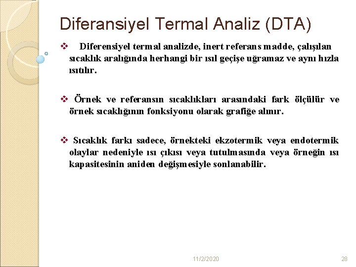 Diferansiyel Termal Analiz (DTA) v Diferensiyel termal analizde, inert referans madde, çalışılan sıcaklık aralığında