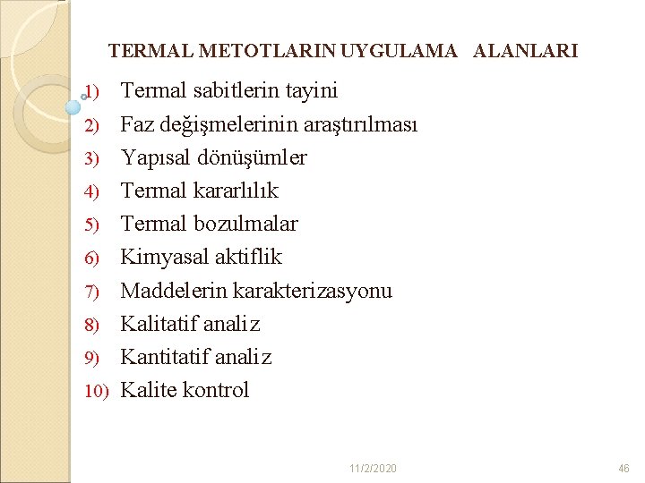 TERMAL METOTLARIN UYGULAMA ALANLARI 1) 2) 3) 4) 5) 6) 7) 8) 9) 10)