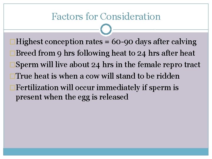 Factors for Consideration �Highest conception rates = 60 -90 days after calving �Breed from