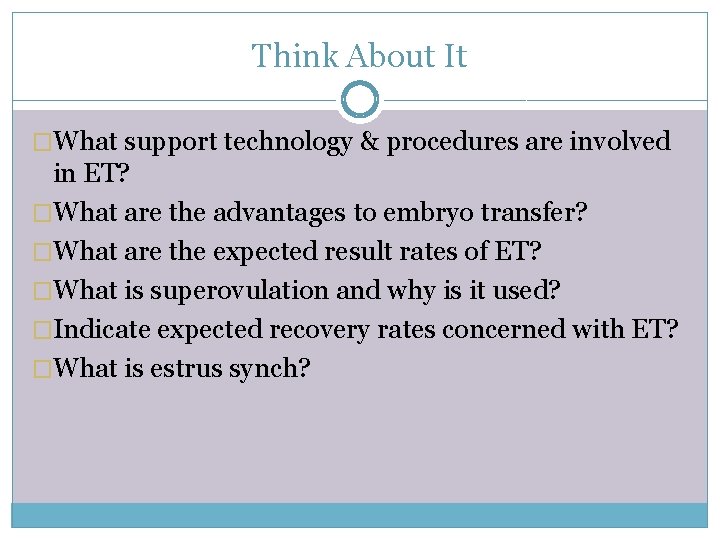 Think About It �What support technology & procedures are involved in ET? �What are