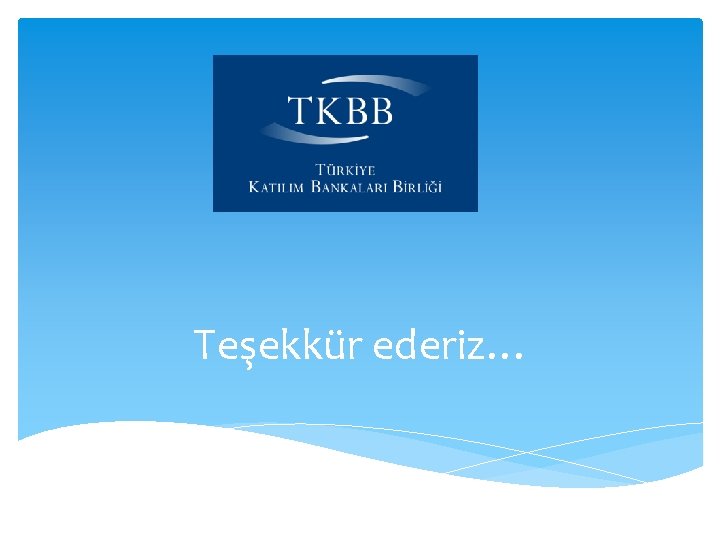 Teşekkür ederiz… 