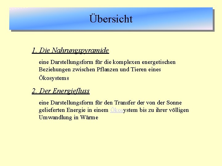 Übersicht 1. Die Nahrungspyramide eine Darstellungsform für die komplexen energetischen Beziehungen zwischen Pflanzen und