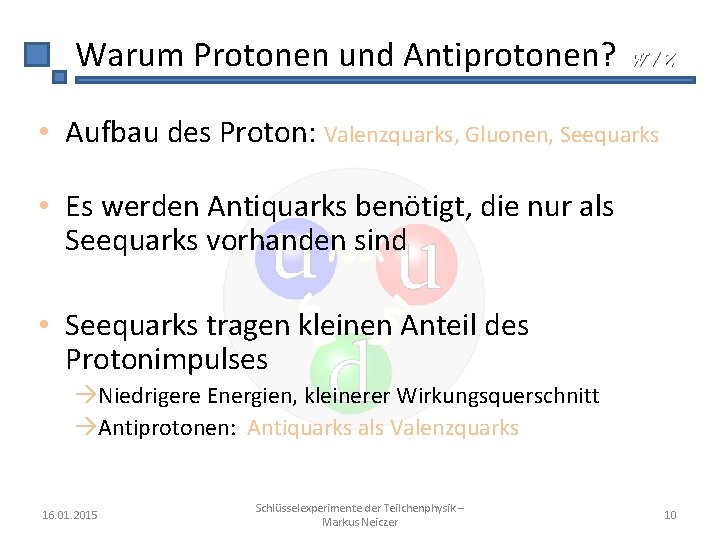 Warum Protonen und Antiprotonen? W/Z • Aufbau des Proton: Valenzquarks, Gluonen, Seequarks • Es