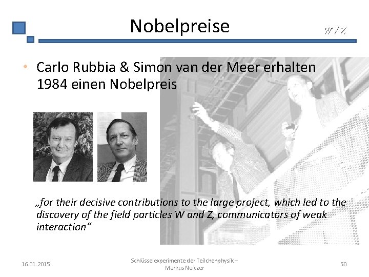 Nobelpreise W/Z • Carlo Rubbia & Simon van der Meer erhalten 1984 einen Nobelpreis