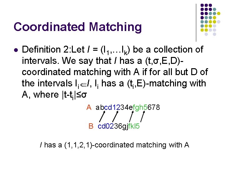 Coordinated Matching l Definition 2: Let I = (I 1, …Ik) be a collection