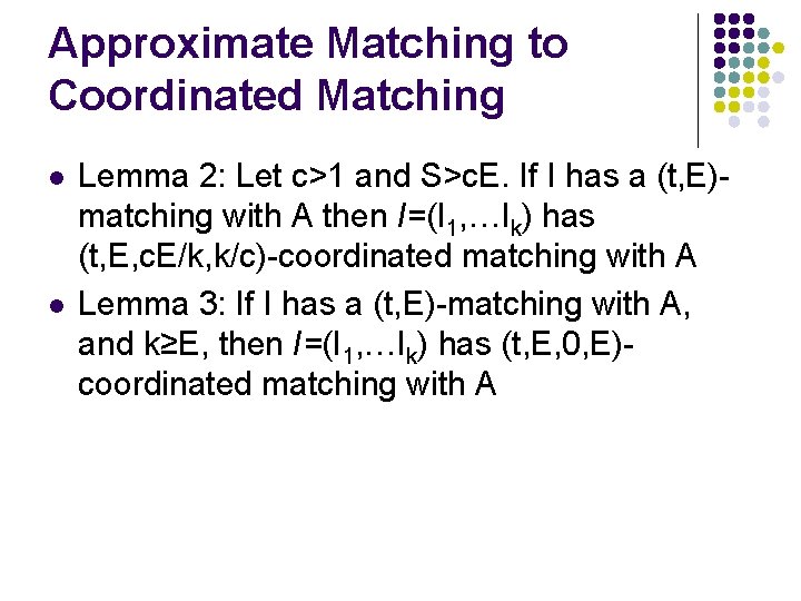 Approximate Matching to Coordinated Matching l l Lemma 2: Let c>1 and S>c. E.