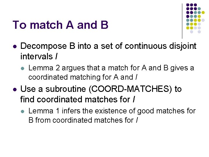 To match A and B l Decompose B into a set of continuous disjoint