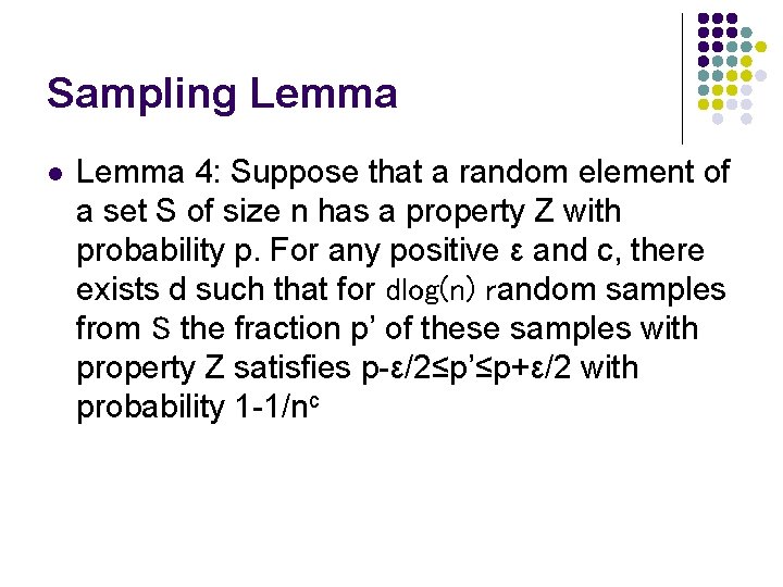 Sampling Lemma l Lemma 4: Suppose that a random element of a set S
