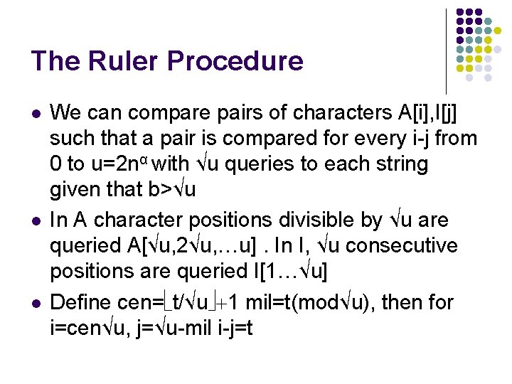The Ruler Procedure l l l We can compare pairs of characters A[i], I[j]