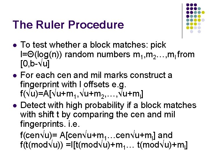 The Ruler Procedure l l l To test whether a block matches: pick l=Θ(log(n))