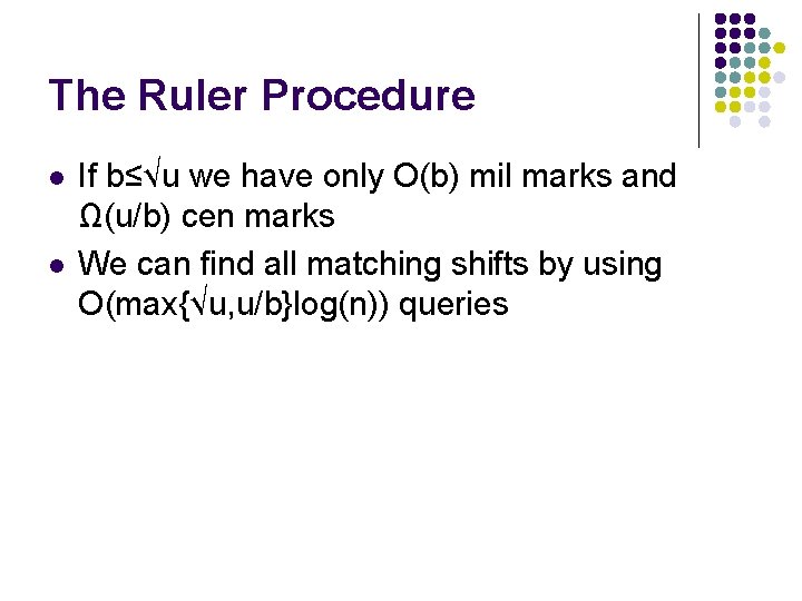 The Ruler Procedure l l If b≤√u we have only O(b) mil marks and