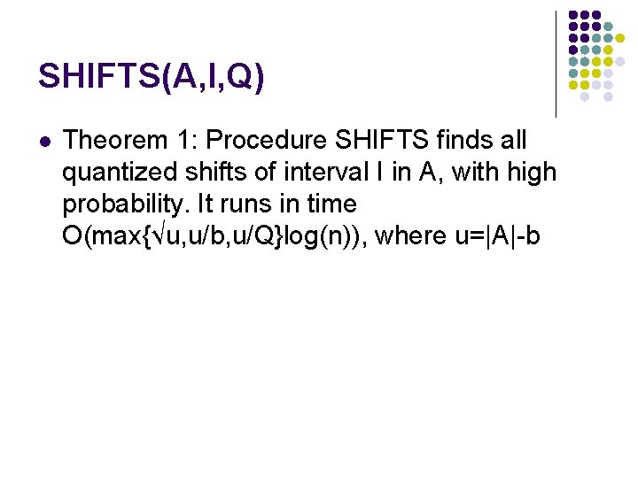 SHIFTS(A, I, Q) l Theorem 1: Procedure SHIFTS finds all quantized shifts of interval