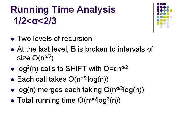 Running Time Analysis 1/2<α<2/3 l l l Two levels of recursion At the last