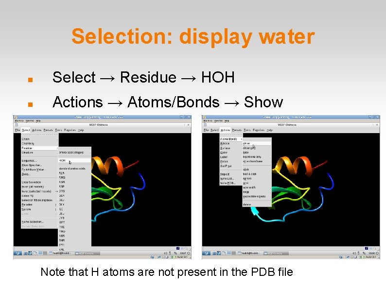 Selection: display water Select → Residue → HOH Actions → Atoms/Bonds → Show Note