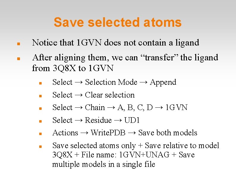 Save selected atoms Notice that 1 GVN does not contain a ligand After aligning