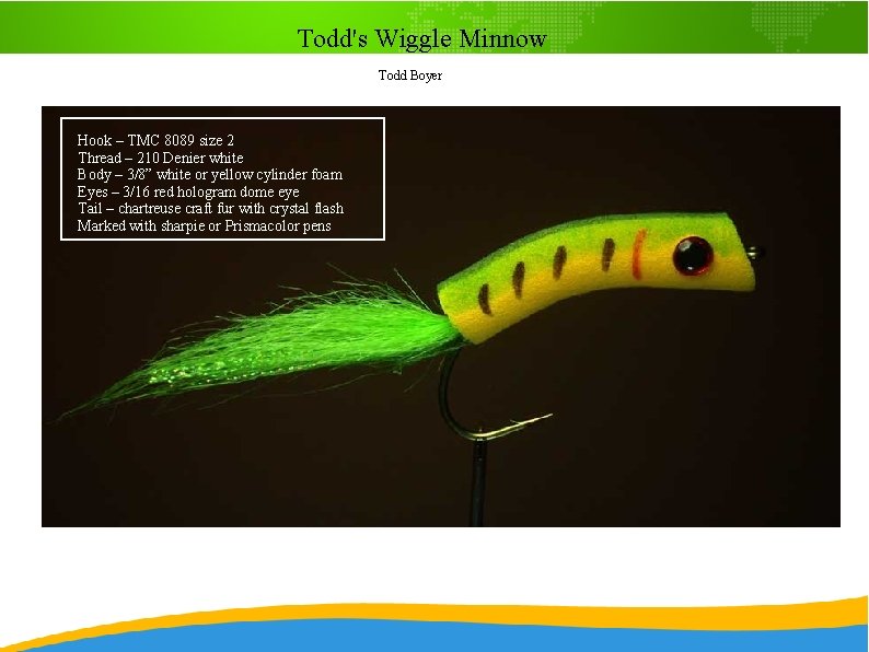 Todd's Wiggle Minnow Todd Boyer Hook – TMC 8089 size 2 Thread – 210