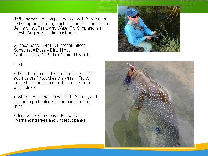 Jeff Hoelter – Accomplished tyer with 20 years of fly fishing experience, much of