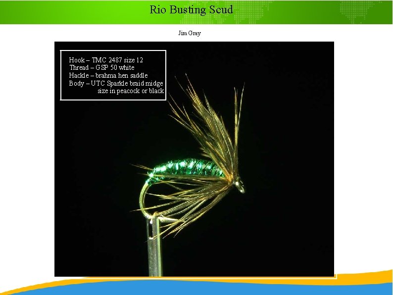 Rio Busting Scud Jim Gray Hook – TMC 2487 size 12 Thread – GSP