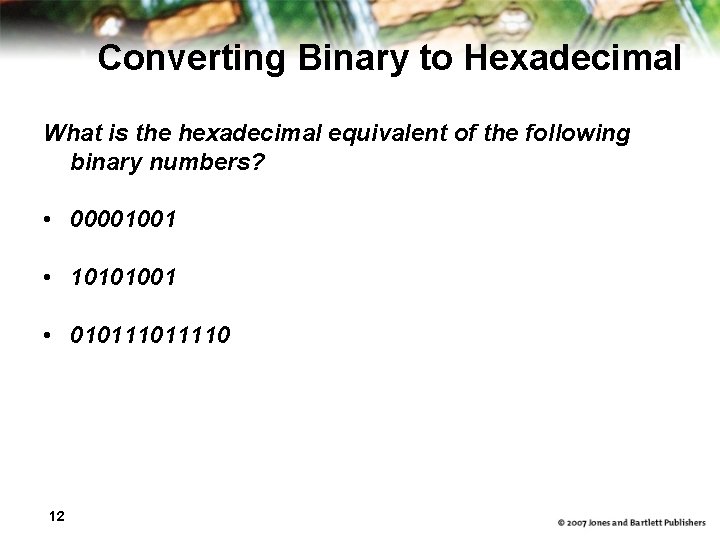 Converting Binary to Hexadecimal What is the hexadecimal equivalent of the following binary numbers?