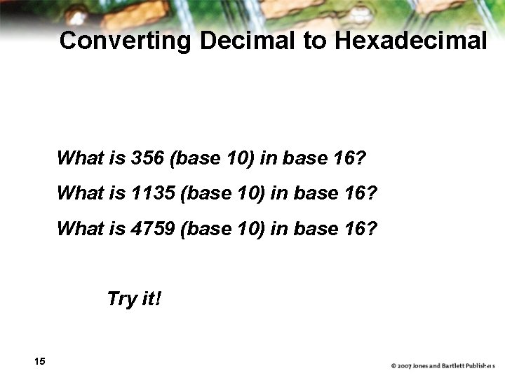 Converting Decimal to Hexadecimal What is 356 (base 10) in base 16? What is