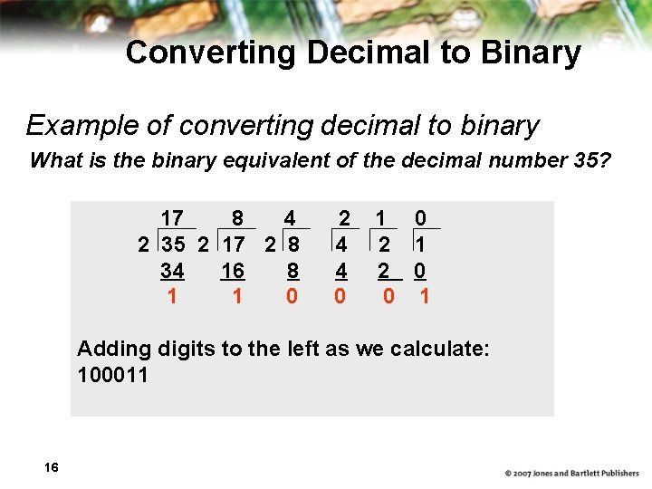 Converting Decimal to Binary Example of converting decimal to binary What is the binary