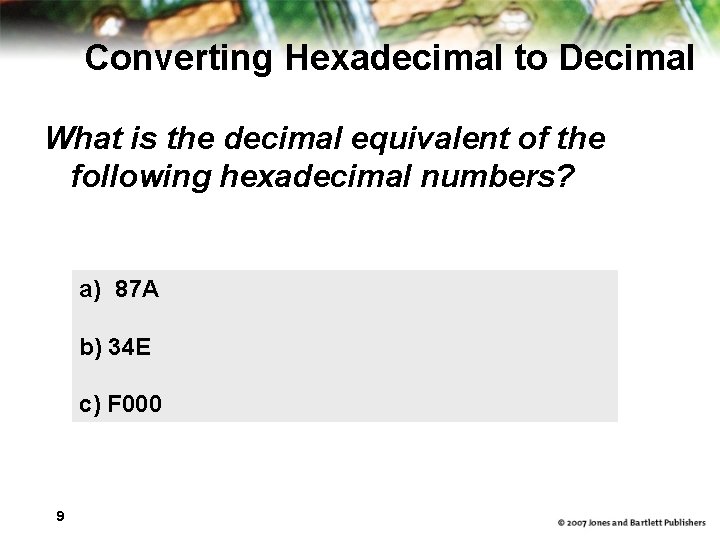 Converting Hexadecimal to Decimal What is the decimal equivalent of the following hexadecimal numbers?