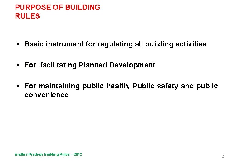 PURPOSE OF BUILDING RULES § Basic instrument for regulating all building activities § For